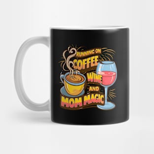 Mom'S Daily Hustle Running On Coffee Wine And Mom Magic Mug